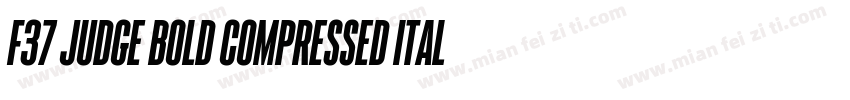F37 Judge Bold Compressed italic字体转换